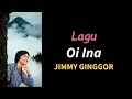 Download Lagu LAGU : OI INA (JIMMY GINGGOR)