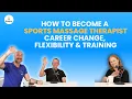 How to Become a Sports Massage Therapist Career Change Flexibility Training