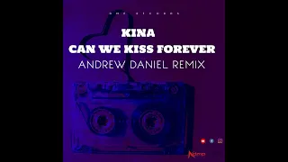 Download KINA - CAN WE KISS FOREVER (ANDREW DANIEL REMIX) [RE-DRUM] MP3