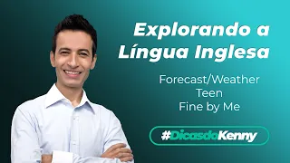 Explorando a Língua Inglesa 11 - Forecast/Weather, Teen, Fine by me.
