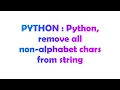 PYTHON Python remove all non-alphabet chars from string