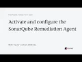 Activate and configure the SonarQube Remediation Agent step-by-step setup guide