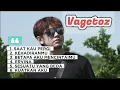 Kumpulan Lagu Vagetoz Full Tanpa Iklan 
