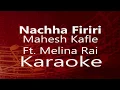 Download Lagu Karaoke - NACHA FIRIRI || Mahesh Kafle Ft. Melina Rai (High Quality)