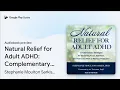 Natural Relief for Adult AD Complementary by Stephanie Moulton Sarkis P book
