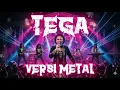 Lagu Tega - Rya Fitria (Versi Metal) Enakeun Pisan Pokonamah