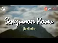 Download Lagu Lirik Lagu Senyuman Kamu - Yeni Inka (LIRIK) | Aduh kamu bikin aku jadi lemas