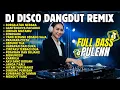 Lagu DANGDUT REMIX TERBARU 2026 - Dj Disco Dangdut Remix Full Bass -  Full Album Dangdut Lawas 2026