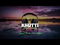 KHUTTI SONG BY DILJIT DOSANJH ( Slowed & Reverb + Bass Boosted )