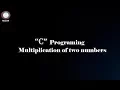 Multiplication Of Two Numbers Using C Program