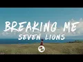 Lagu Seven Lions - Breaking Me (Lyrics)