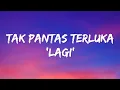 Tak Pantas Terluka (Lagi) - Keisya Levronka (Lyrics)