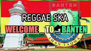 Lagu Welcome To Banten Provinsi Banten Reggae by Andri R41