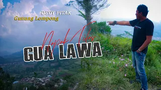 Download NAPAK TILAS : GUA LAWA - Dedy Pitak || Gunung Lompong Serang Purbalingga MP3