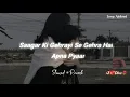 Wo Lamhe Wo Baatein [Slowed+Reverb] Atif Aslam | Saagar Ki Gehrayi Se Gehra Hai | Songs Addicted