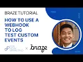 Braze Tutorial How To Use A Webhook To Log Test Custom Events