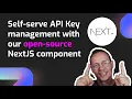 Self-serve API key management with React API Key Manager