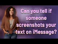 Can you tell if someone screenshots your text on iMessage