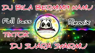 Download DJ BILA BERMIMPI KAMU || SUARA SYAIRMU || DJ TIKTOK Terbaru 2020 || FULL BASS REMIX MP3