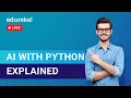 AI with Python Explained Python for Artificial Intelligence AI ML Training Edureka DL Live-1
