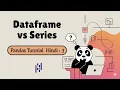 What is Pandas DataFrame Series in Python Hindi From Scratch
