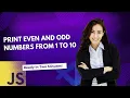 Print Even and Odd Numbers from 1 to 10 in JavaScript