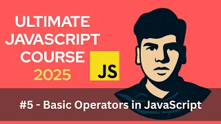 JavaScript Operators Explained Ultimate JS Course Part 5