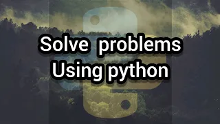 Use python to SOLVE REAL world MATHEMATICAL problems Python
