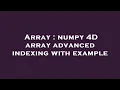 Array numpy 4D array advanced indexing with example