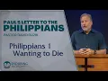 Philippians 1 - Wanting To Die