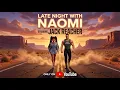 Late night with Naomi daily podcast episode 42