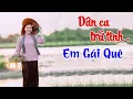 Download Lagu Em Gái Quê, Dân Ca Miền Tây - Nhạc Dân Ca Trữ Tình Quê Hương Miền Tây Tuyển Chọn