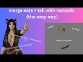 merging ears tail with TexTools the easy way FFXIV