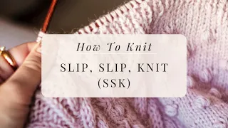 How to Knit SSK Slip Slip Knit Easy Slip Slip Knit Decrease Tutorial