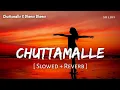 Download Lagu Chuttamalle (Slowed + Reverb) | Dheere Dheere | Shilpa Rao | Devara | SR Lofi