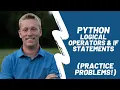 Python Logical Operators and If Statements - Practice Problems