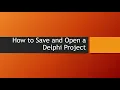Delphi - Save and Open a project How To