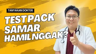 TEST PACK 2 GARIS SAMAR, HAMIL NGGAK YA? - TANYAKAN DOKTER