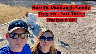 Horrific Murdaugh Family Tragedy - Part Three The Dead Girl