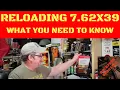 WHAT YOU NEED TO KNOW ABOUT RELOADING 7 62X39