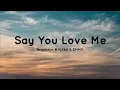 Say You Love Me - Braaheim \u0026 ILYAA \u0026 EMMY (Lyrics)