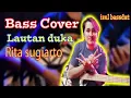 Cover bass lautan duka - Rita sugiarto by Izul Bass full notasi DIM