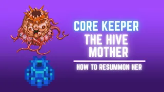 HOW TO RESUMMON THE HIVE MOTHER CORE KEEPER