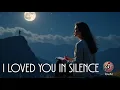 Download Lagu I LOVED YOU IN SILENCE