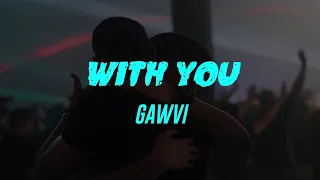 Download With You (Lyrics) Gawvi MP3