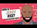 Jerry Rice Hall Of Fame Fun Facts about Historical Figures