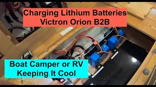 Victron Orion B2B. How to fit. Charging Lithium Batteries. Boat, Camper, or RV. Keeping It Cool.
