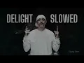 Ceza & Killa Hakan - Delight (SLOWED)