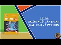 Tin Hoc 10 - Bai 16 Ngon ngu lap trinh bac cao va Python