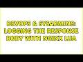 DevOps SysAdmins Logging the response body with Nginx Lua